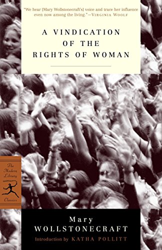A Vindication of the Rights of Woman: with Strictures on Political and Moral Subjects (Modern Library Classics)