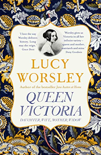 Lucy Worsley Queen Victoria, Daughter, Wife, Mother, Widow
