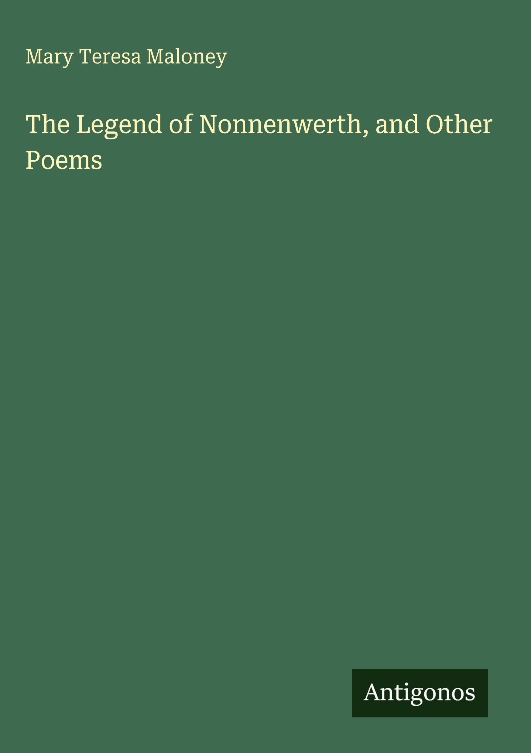 The Legend of Nonnenwerth, and Other Poems