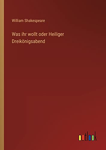 Was ihr wollt oder Heiliger Dreikönigsabend