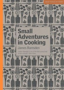 Small Adventures in Cooking (New Voices in Food)