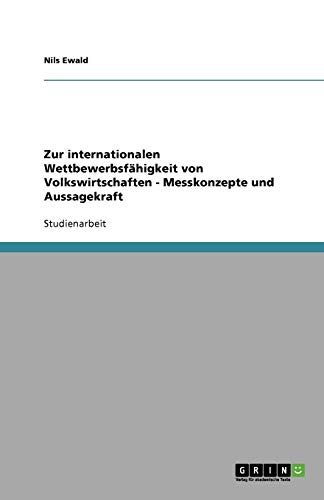 Zur internationalen Wettbewerbsfähigkeit von Volkswirtschaften - Messkonzepte und Aussagekraft