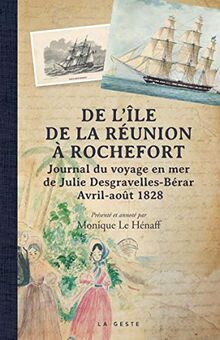De l'île de La Réunion à Rochefort : journal du voyage en mer de Julie Desgravelles-Bérar : avril-août 1828