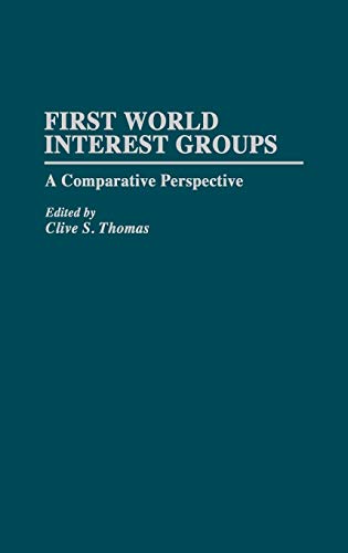 First World Interest Groups: A Comparative Perspective (Contributions in Political Science)