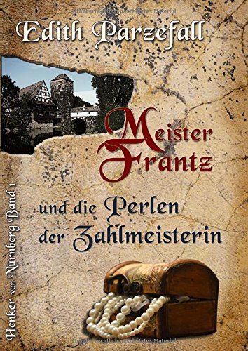 Meister Frantz und die Perlen der Zahlmeisterin (Henker von Nürnberg)