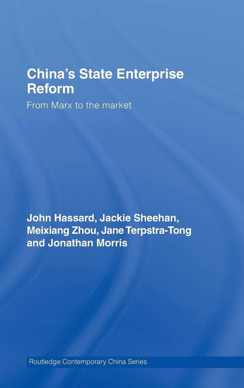 China's State Enterprise Reform: From Marx to the Market (Routledge Contemporary China S., Band 19)