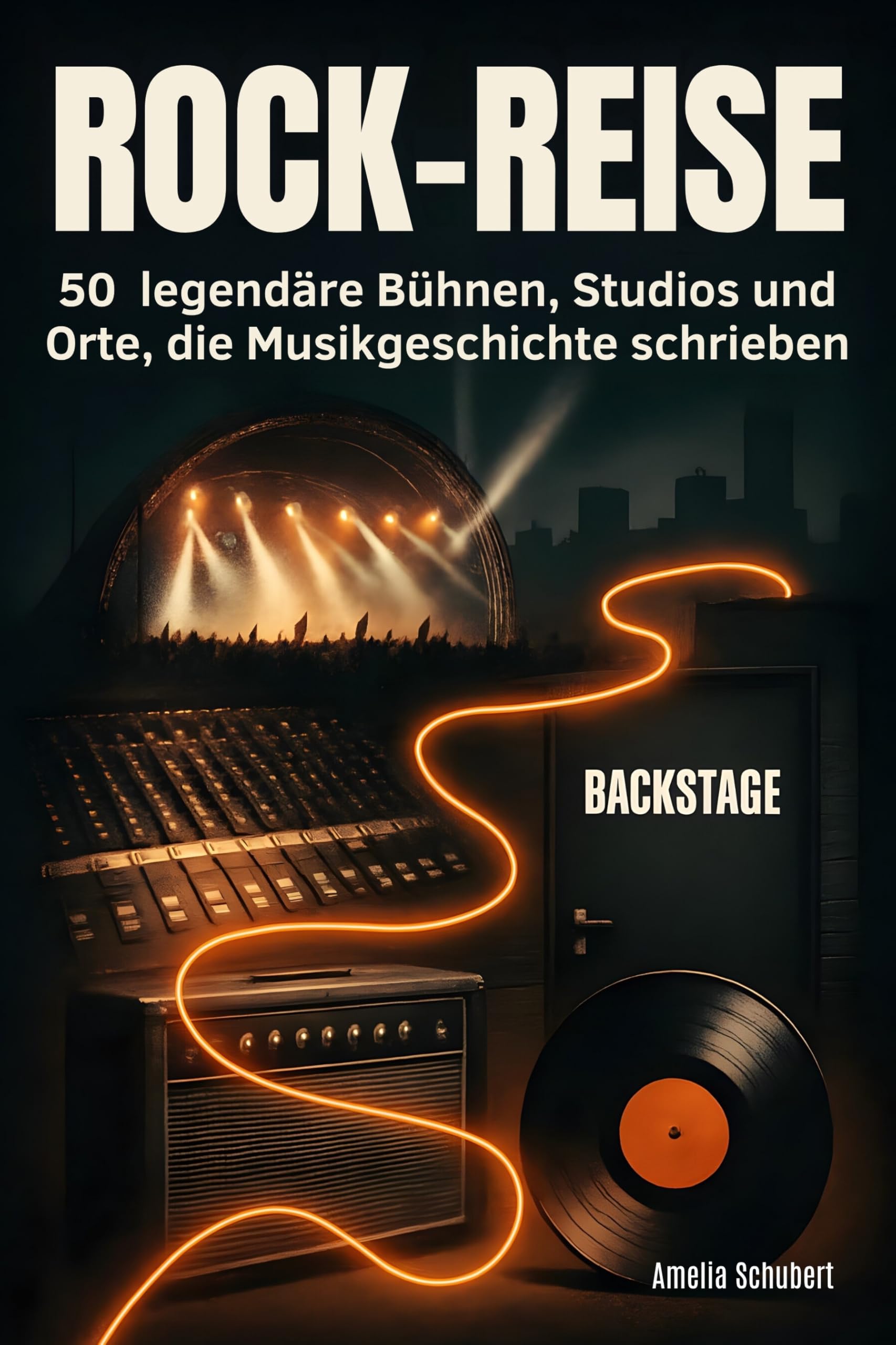 Rock-Reise: 50 legendäre Bühnen, Studios und Orte, die Musikgeschichte schrieben