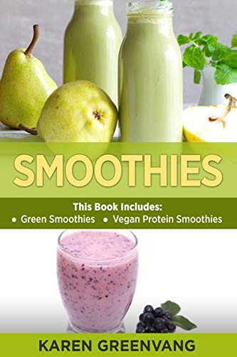 Smoothies: Green Smoothies & Vegan Protein Smoothies (Smoothies, Plant-Based, Vegan, Band 1)