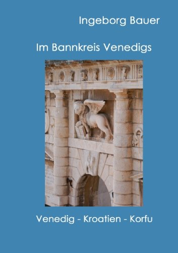 Im Bannkreis Venedigs: Venedig - Kroatien - Korfu
