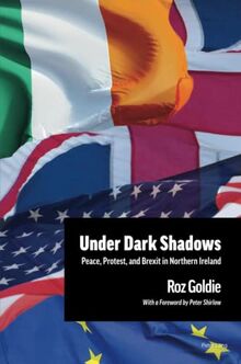 Under Dark Shadows: Peace, Protest, and Brexit in Northern Ireland