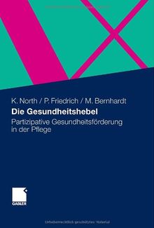 Die Gesundheitshebel: Partizipative Gesundheitsförderung in der Pflege