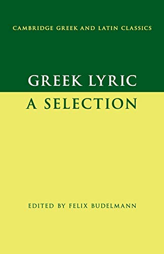 Felix Budelmann Greek Lyric, A Selection (Cambridge Greek And Latin Classics)