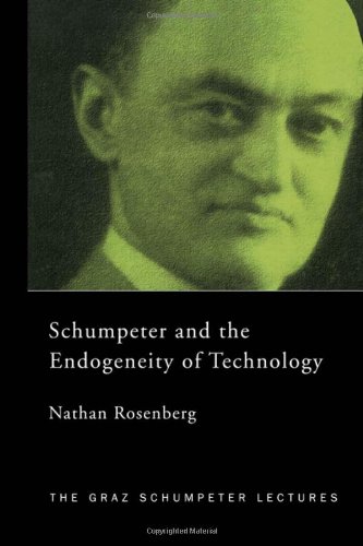 Schumpeter and the Endogeneity of Technology: Some American Perspectives (Graz Schumpeter Lectures, 3)
