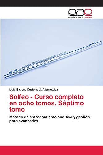 Solfeo - Curso completo en ocho tomos. Séptimo tomo: Método de entrenamiento auditivo y gestión para avanzados
