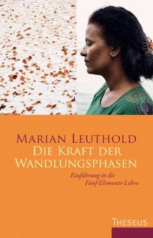 Die Kraft der Wandlungsphasen: Einführung in die Fünf-Elemente-Lehre