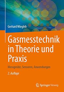 Gasmesstechnik in Theorie und Praxis: Messgeräte, Sensoren, Anwendungen