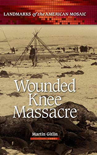 Wounded Knee Massacre (Landmarks of the American Mosaic)
