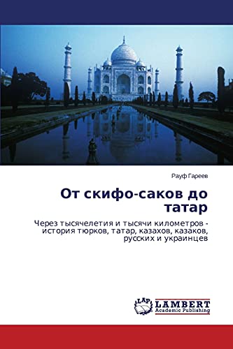 Ot skifo-sakow do tatar: Cherez tysqcheletiq i tysqchi kilometrow - istoriq türkow, tatar, kazahow, kazakow, russkih i ukraincew