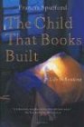 Child That Books Built: A Life in Reading