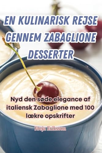 EN KULINARISK REJSE GENNEM ZABAGLIONE DESSERTER