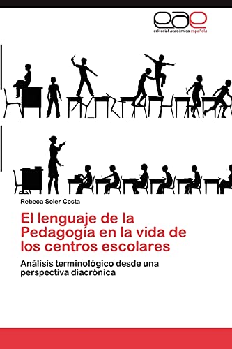 El lenguaje de la Pedagogía en la vida de los centros escolares: Análisis terminológico desde una perspectiva diacrónica