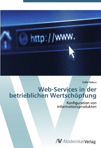 Web-Services in der betrieblichen Wertschöpfung: Konfiguration von Informationsprodukten