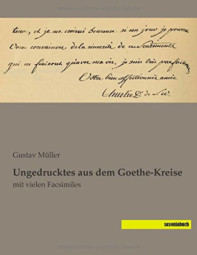 Ungedrucktes aus dem Goethe-Kreise: mit vielen Facsimiles