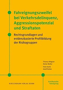 Fahreignungszweifel bei Verkehrsdelinquenz, Agressionspotenzial und Straftaten: Rechtsgrundlagen und evidenzbasierte Profilbildung der Risikogruppen