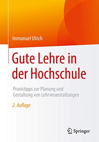 Gute Lehre in der Hochschule: Praxistipps zur Planung und Gestaltung von Lehrveranstaltungen