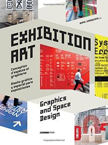 Exhibition art : graphics and space design. Exhibition art : conception d'espaces et graphisme. Exhibition art : diseño grafico y espacial para exposiciones