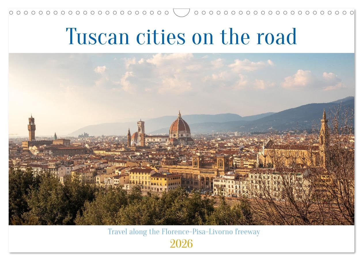 Tuscan cities on the road - Travel along the Florence-Pisa-Livorno freeway (Wall Calendar 2026 DIN A3 landscape), CALVENDO 12 Month Wall Calendar: ... journey between Florence, Pisa and Livorno