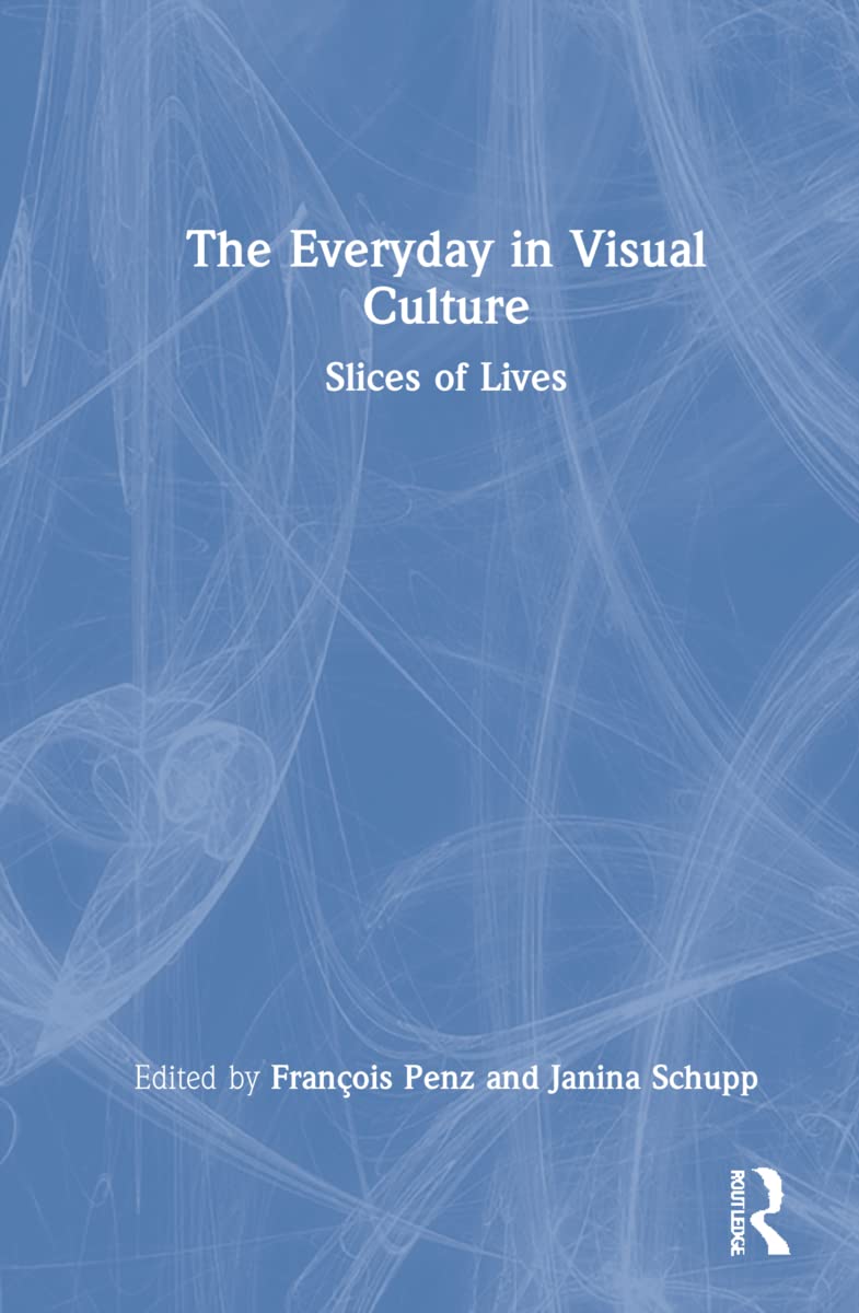 The Everyday in Visual Culture: Slices of Lives