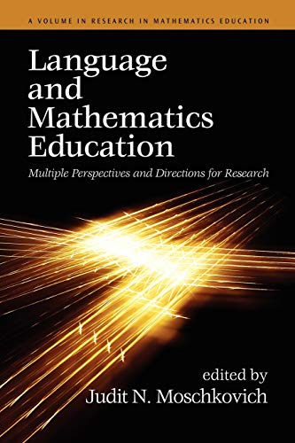Language and Mathematics Education: Multiple Perspectives and Directions for Research (Research in Mathematics Education)