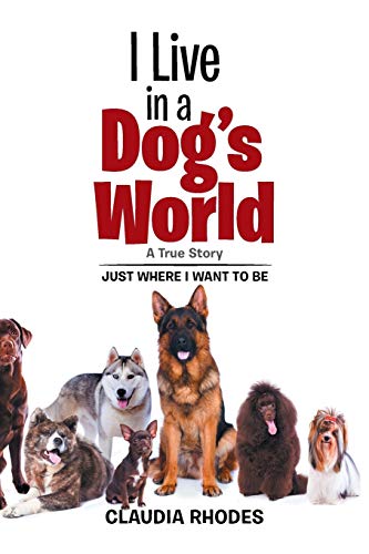 I Live in a Dog’s World: A True Story