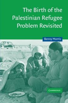 The Birth of the Palestinian Refugee Problem Revisited (Cambridge Middle East Studies, Band 18)