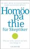 Homöopathie für Skeptiker: Wie sie wirkt, warum sie heilt, was belegt ist
