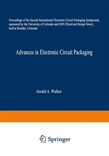 Advances in Electronic Circuit Packaging: Volume 2 Proceedings of the Second International Electronic Circuit Packaging Symposium, sponsored by the ... Design News), held at Boulder, Colorado