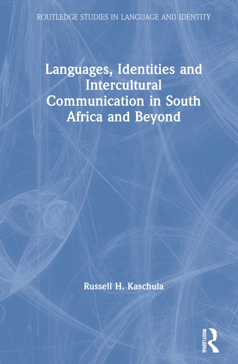 Languages, Identities and Intercultural Communication in South Africa and Beyond (Routledge Studies in Language and Identity)