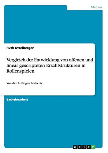 Vergleich der Entwicklung von offenen und linear gescripteten Erzählstrukturen in Rollenspielen: Von den Anfängen bis heute