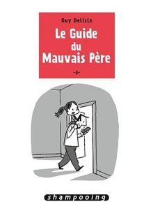 Le guide du mauvais père. Vol. 3