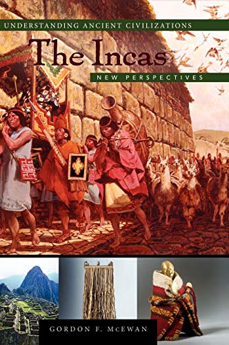McEwan, Gordon Francis The Incas, New Perspectives (Understanding Ancient Civilizations Series)