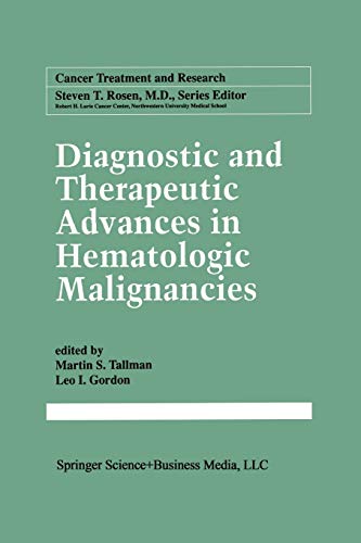 Diagnostic and Therapeutic Advances in Hematologic Malignancies (Cancer Treatment and Research) (Cancer Treatment and Research, 99, Band 99)