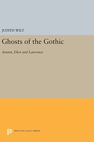 Ghosts of the Gothic: Austen, Eliot and Lawrence (Princeton Legacy Library, Band 3102)
