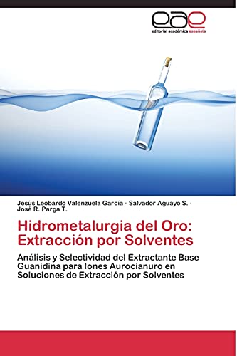 Hidrometalurgia del Oro: Extracción por Solventes: Análisis y Selectividad del Extractante Base Guanidina para Iones Aurocianuro en Soluciones de Extracción por Solventes