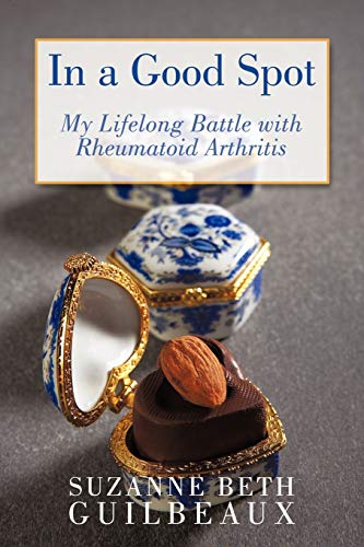 In a Good Spot: My Lifelong Battle with Rheumatoid Arthritis