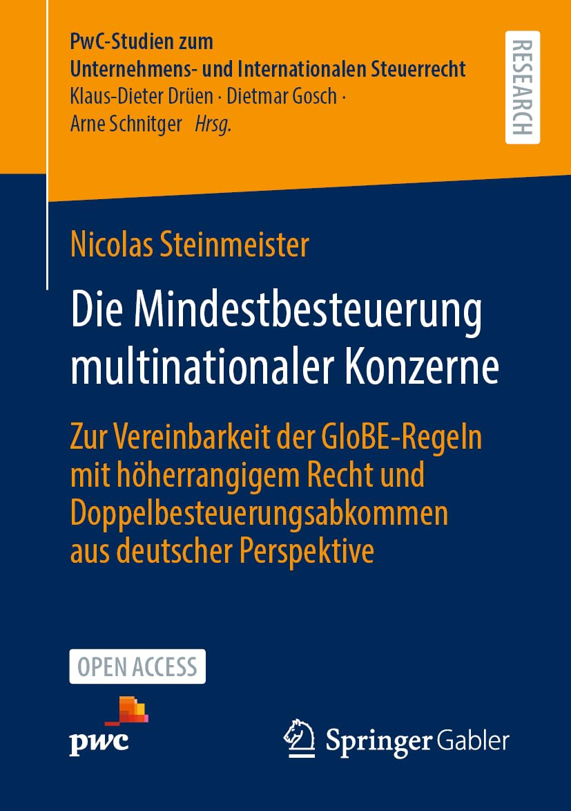 Die Mindestbesteuerung multinationaler Konzerne: Zur Vereinbarkeit der GloBE-Regeln mit höherrangigem Recht und Doppelbesteuerungsabkommen aus ... und Internationalen Steuerrecht, 13, Band 13)