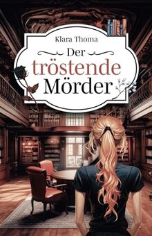 Der tröstende Mörder: Der 1. Fall für Charlotte Gold und Richard Brandt (Charlotte Gold und Richard Brandt ermitteln)