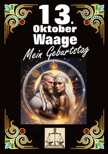 13. Oktober, mein Geburtstag: Geboren im Zeichen der Waage. Meine Eigenschaften und Charakterzüge, meine Stärken und Schwächen, meine Geburtstagsbegleiter und historische Ereignisse.
