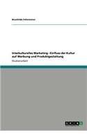 Interkulturelles Marketing - Einfluss der Kultur auf Werbung und Produktgestaltung