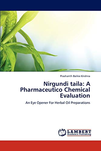 Nirgundi taila: A Pharmaceutico Chemical Evaluation: An Eye Opener For Herbal Oil Preparations